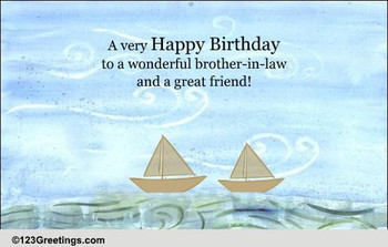 Happy birthday bro in law! free extended family ecards gr...
