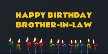 10 Highly rmended birthday wishes for your brother in law!