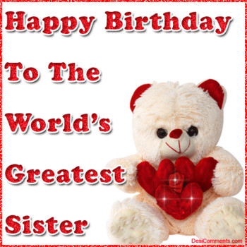 Happy birthday to the world#39s greatest sister desments