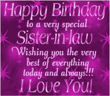 Happy birthday sister in law lucky to have you as a sister