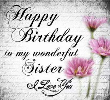 Happy birthday to wonderful sister i love you pictures ph...