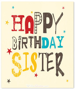 Happy birthday sister 60 cute birthday wishes for sister