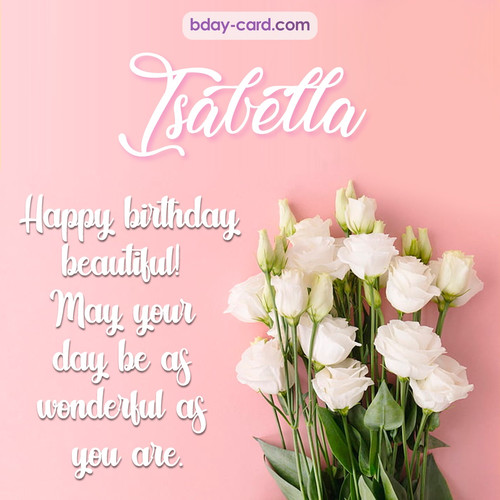 Beautiful Happy Birthday images for Isabella with Flowers