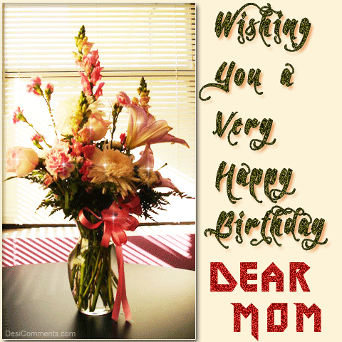 Wishing you a very happy birthday dear mom desments