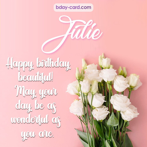 Beautiful Happy Birthday images for Julie with Flowers