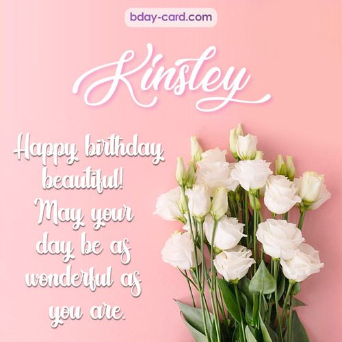 Beautiful Happy Birthday images for Kinsley with Flowers