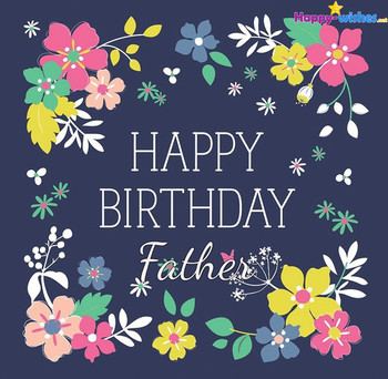Happy birthday wishes for dad quotes images and memes happy