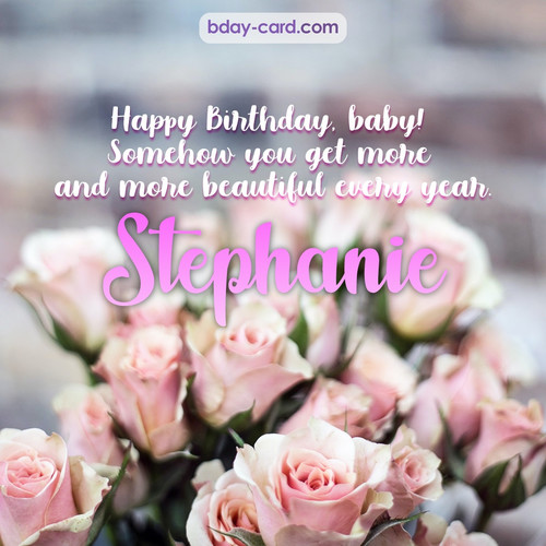 Happy Birthday pics for my baby Stephanie