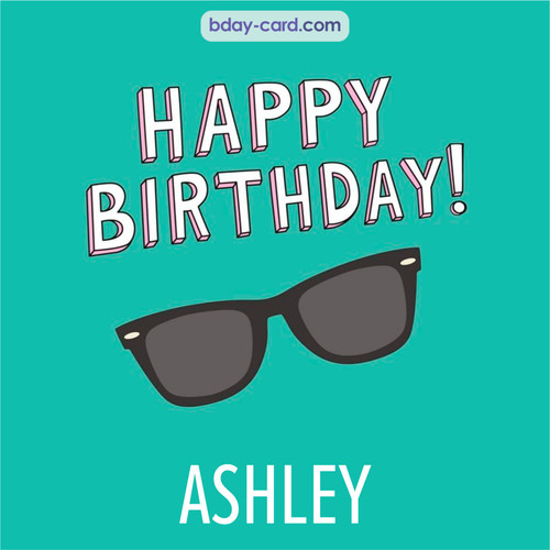 Happy Birthday pic for Ashley with glasses