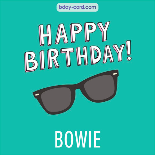 Happy Birthday pic for Bowie with glasses
