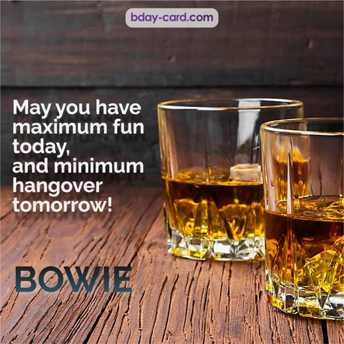 Greetings pics for Bowie with Whiskey