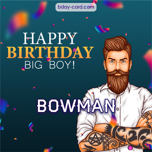 BDay big boy Bowman - Happy Birthday
