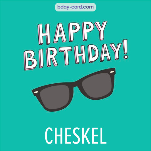 Happy Birthday pic for Cheskel with glasses