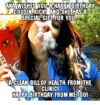 ANA WISHES YOU a HAPPY BIRDAY COUSIN RICK AND SHE HAS a S...