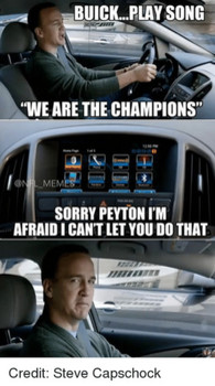 BUICK PLAY SONG WE ARE E CHAMPIONS PM ONFL MEM SORRY PEYTON