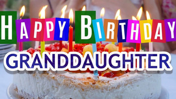 Happy Birday for Granddaughter Best Wishes for Granddaugh...