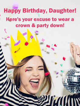 Wear a Crown Funny Birday Card for Daughter Birday