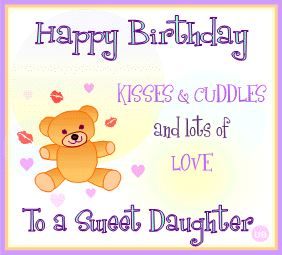 Birday To A Sweet Daughter Kisses amp Cuddles And Lots Of...