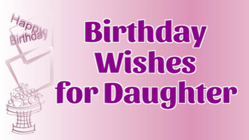 Sweet Birday Wishes for Daughter