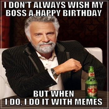 Happy birthday boss quickmeme