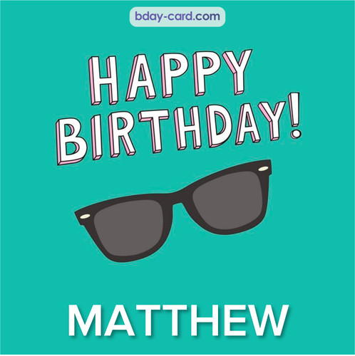 Happy Birthday pic for Matthew with glasses